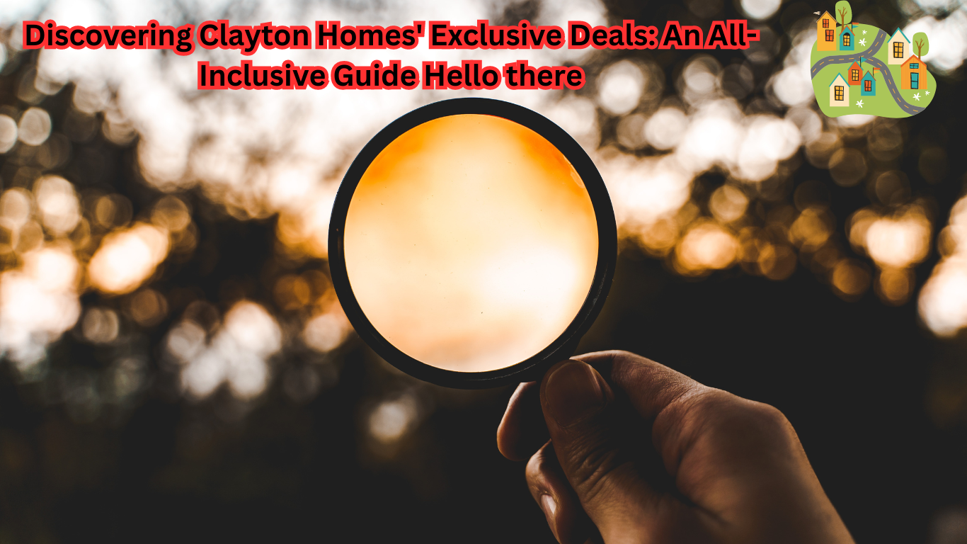 Discovering Clayton Homes' Exclusive Deals: An All-Inclusive Guide Hello there
