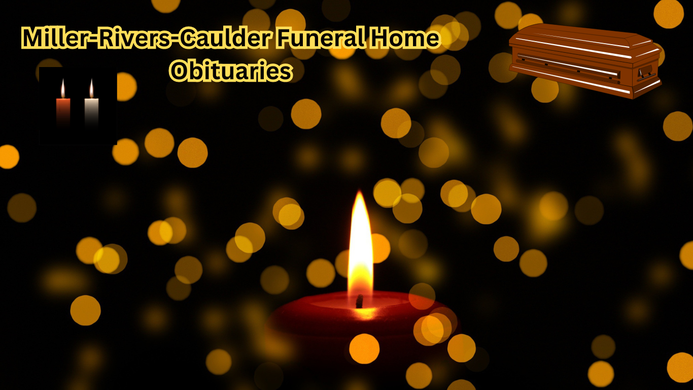 Miller-Rivers-Caulder Funeral Home Obituaries